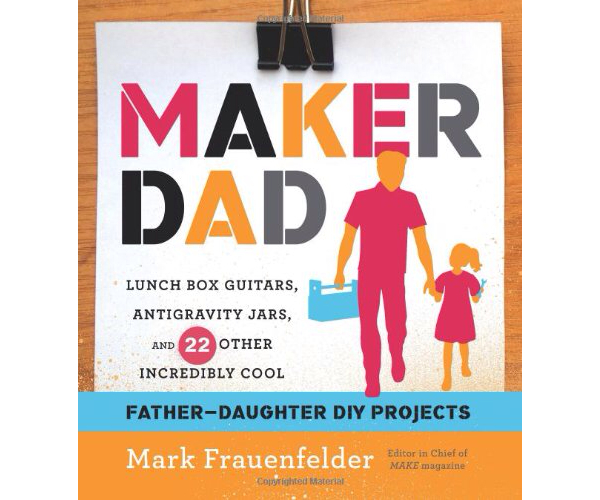 maker-dad-by-mark-frauenfelder