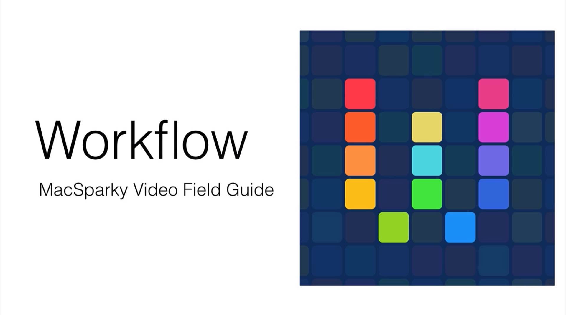 macsparkys-workflow-video-field-guide