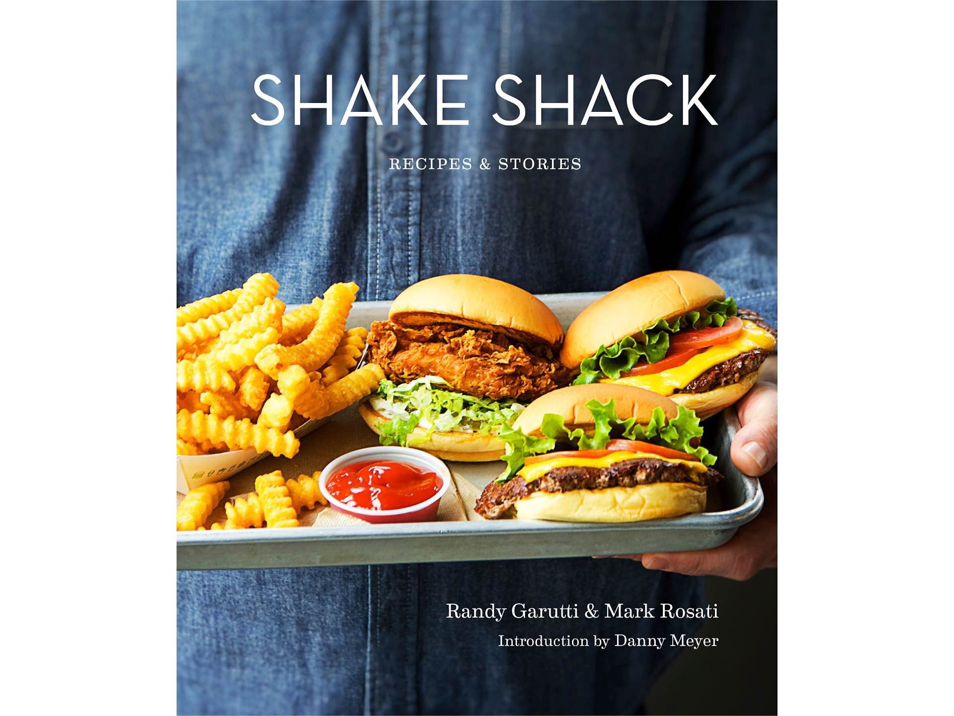 Shake Shack: Stories & Recipes by Randy Garutti, Mark Rosati, and Dorothy Kalins.
