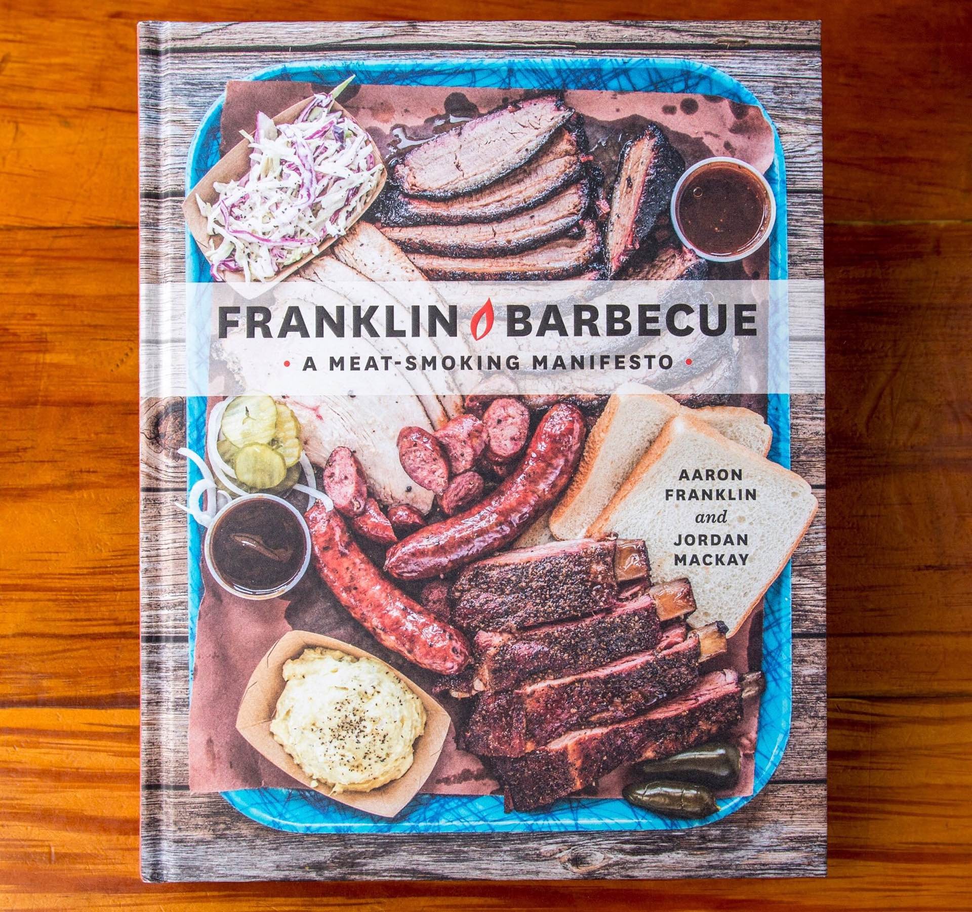 Franklin Barbecue: A Meat-Smoking Manifesto by Aaron Franklin and Jordan Mackay.