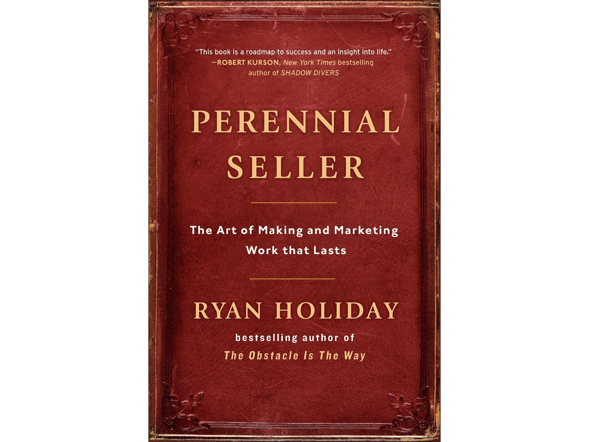 Perennial Seller by Ryan Holiday.