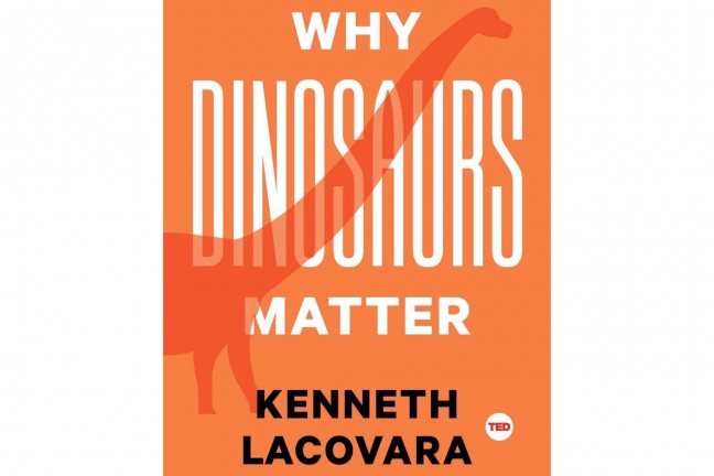 why-dinosaurs-matter-by-kenneth-lacovara