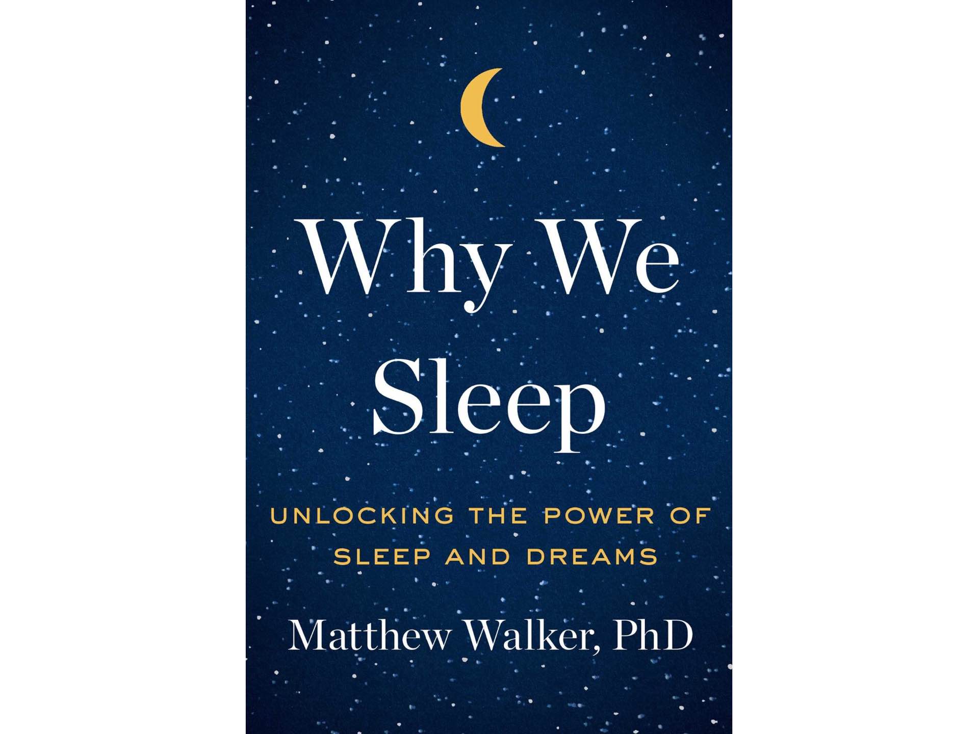 Why We Sleep by Matthew Walker.