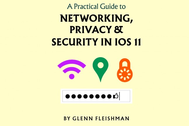 a-practical-guide-to-networking-privacy-and-security-in-ios-11-by-glenn-fleishman
