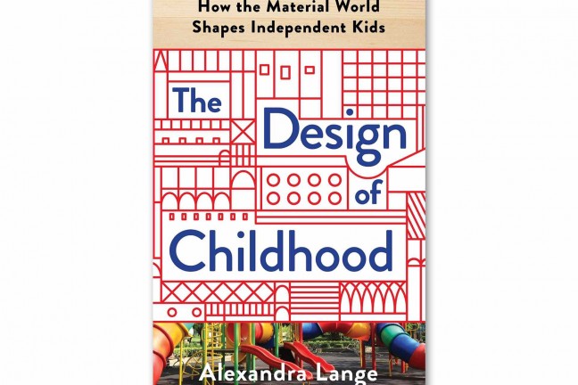 the-design-of-childhood-by-alexandra-lange
