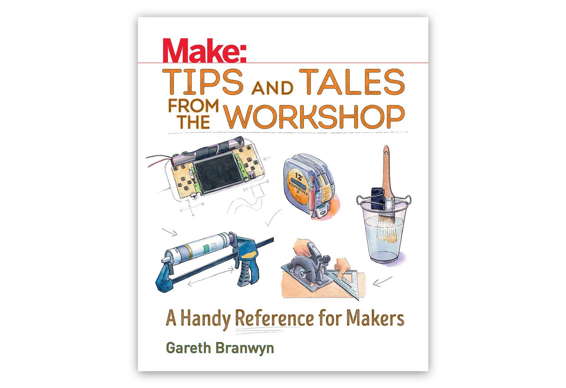 Make: Tips and Tales from the Workshop by Gareth Branwyn. ($17 paperback)