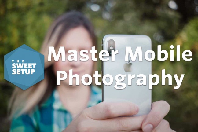 master-mobile-photography-course-by-the-sweet-setup