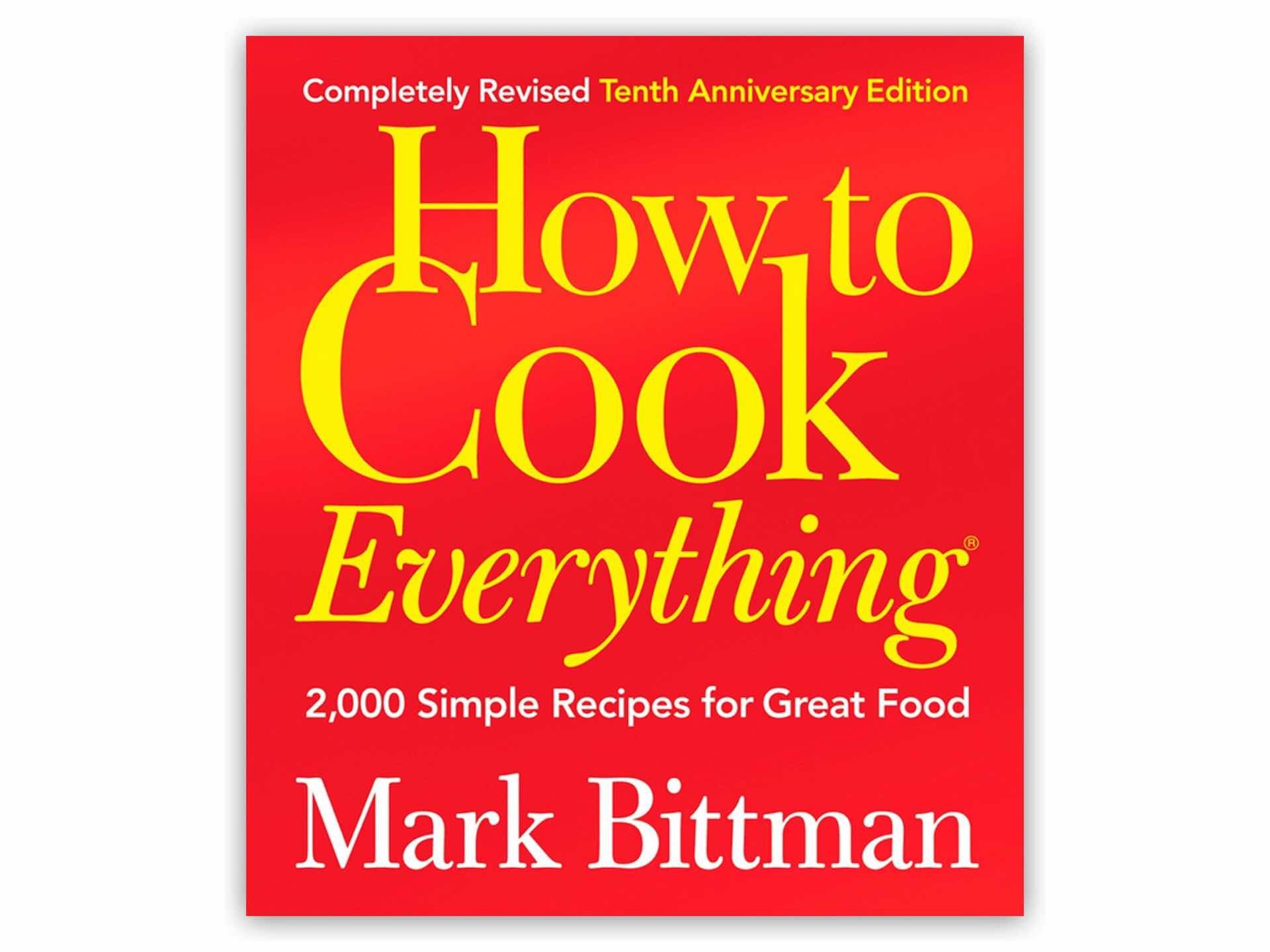 How to Cook Everything by Mark Bittman. ($)