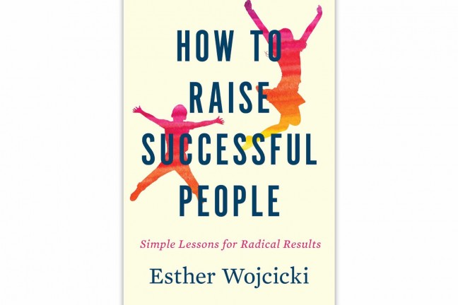 How to Raise Successful People by Esther Wojcicki.