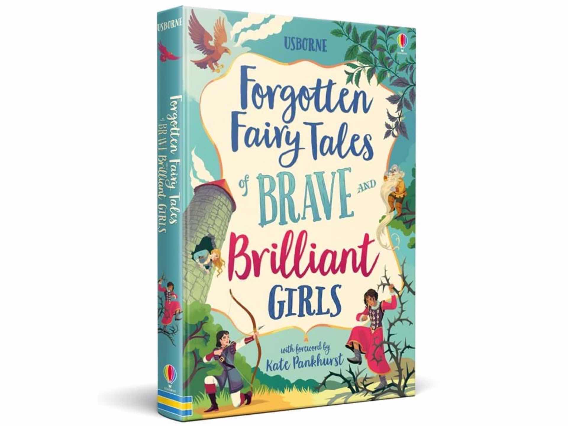 Usborne's Forgotten Fairy Tales of Brave and Brilliant Girls. ($20 hardcover)