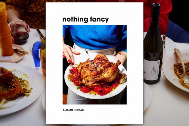 Nothing Fancy by Alison Roman. ($22 hardcover)