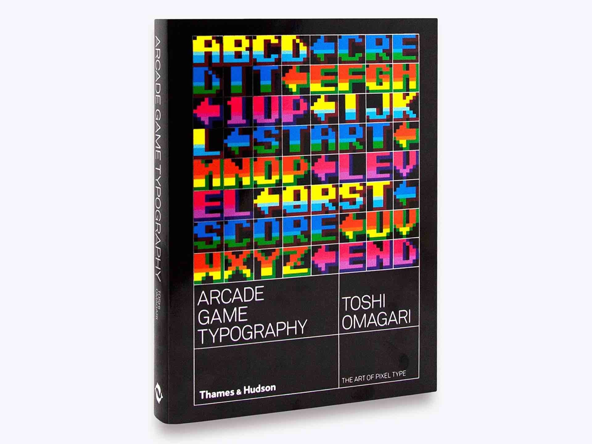 Arcade Game Typography: The Art of Pixel Type by Toshi Omagari. ($28 paperback)