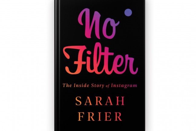 no-filter-the-inside-story-of-instagram-by-sarah-frier