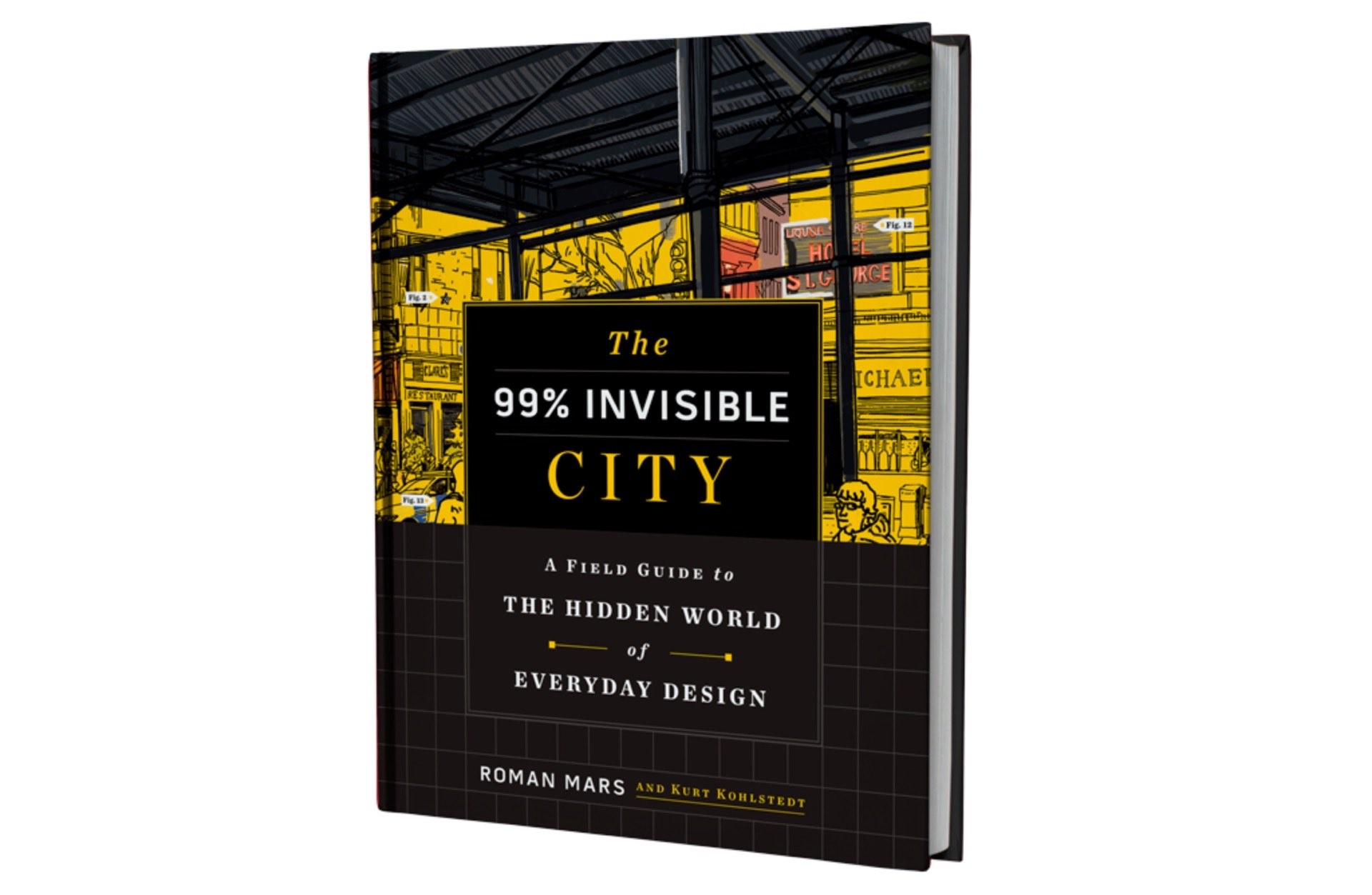 The 99% Invisible City by Roman Mars and Kurt Kohlstedt. ($22 hardcover)
