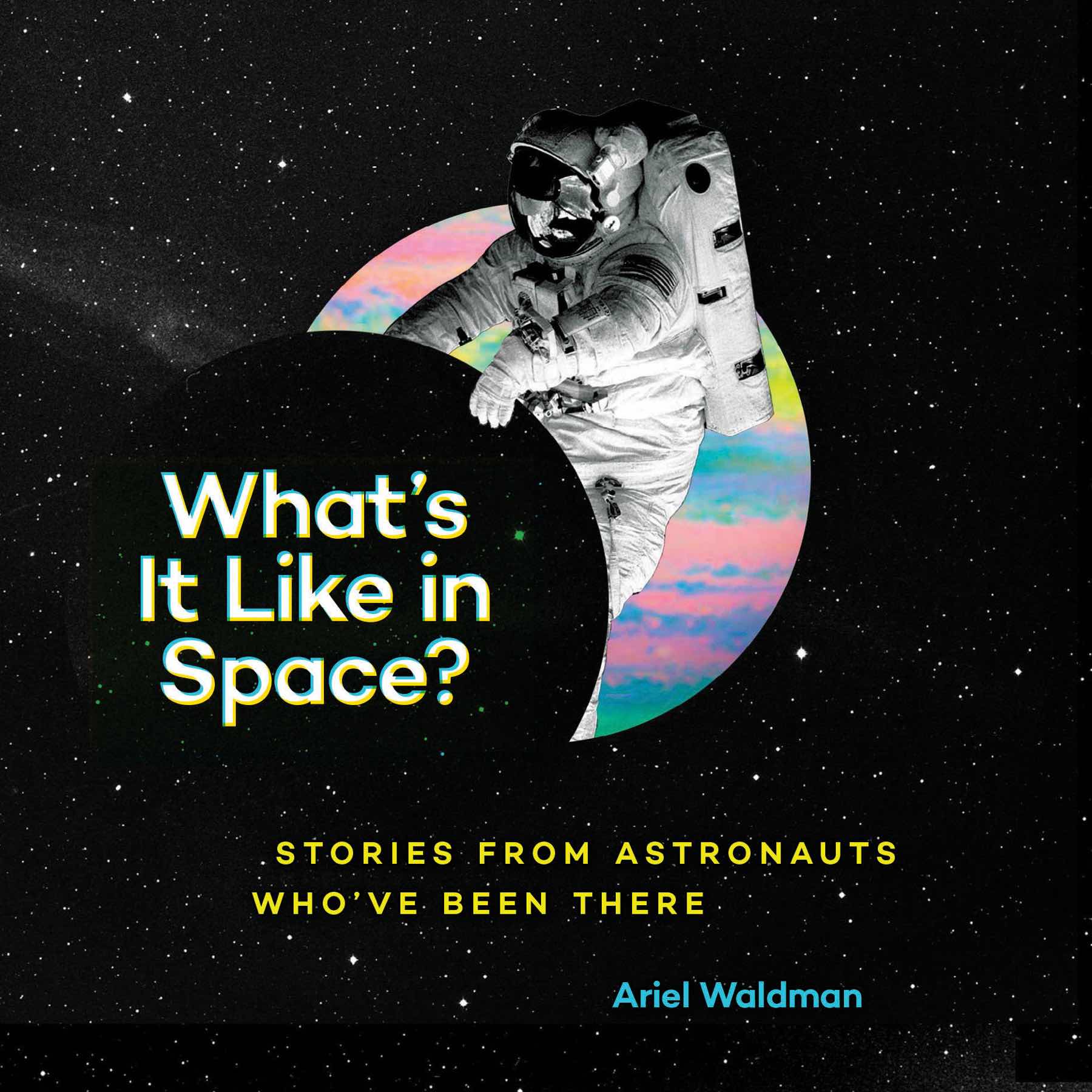 whats-it-like-in-space-by-ariel-waldman