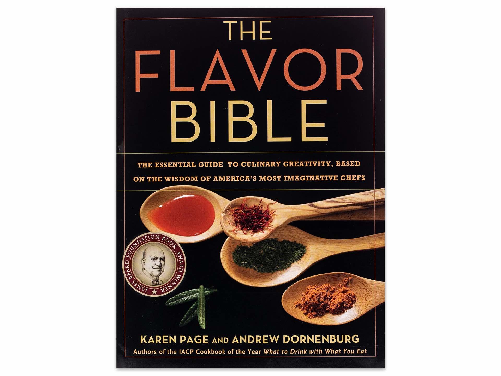 The Flavor Bible by Karen Page and Andrew Dornenburg. ($20 hardcover)