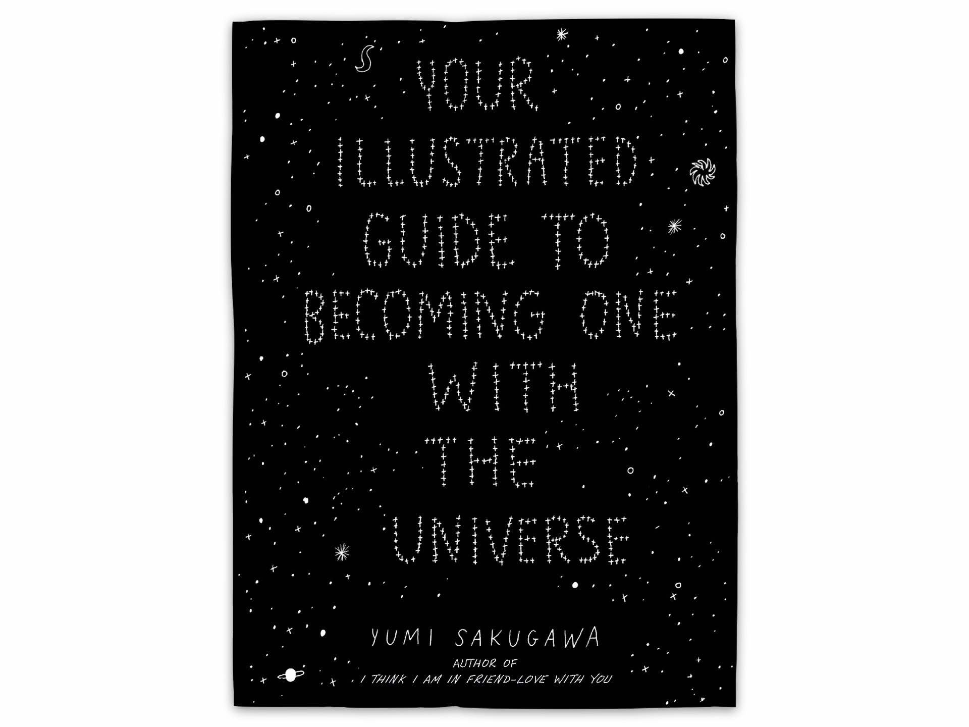 Your Illustrated Guide to Becoming One with the Universe by Yumi Sakugawa. ($18 hardcover)